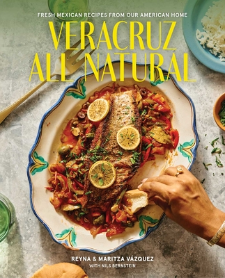 Coperta cărții 'Veracruz All Natural: Fresh Mexican Recipes from Our American Home - Reyna Vazquez'