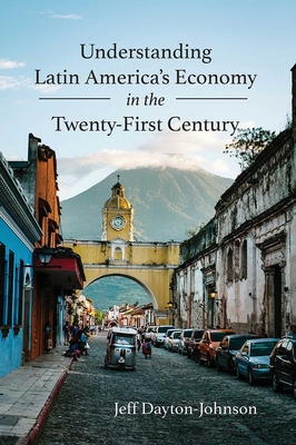 Coperta cărții 'Understanding Latin America's Economy in the Twenty-First Century - Jeff Dayton-johnson'