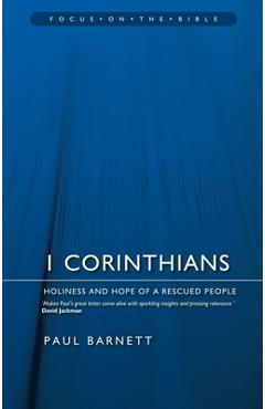1 Corinthians: Holiness and Hope of a Rescued People - Paul Barnett