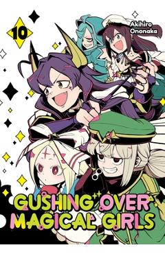 Coperta cărții 'Gushing Over Magical Girls: Volume 10 (Manga) - Akihiro Ononaka'