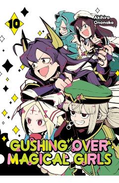Gushing Over Magical Girls: Volume 10 (Manga) - Akihiro Ononaka
