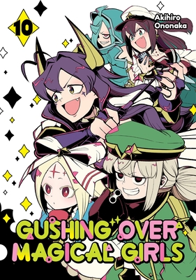 Coperta cărții 'Gushing Over Magical Girls: Volume 10 (Manga) - Akihiro Ononaka'