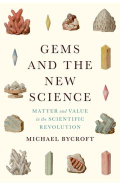 Coperta cărții 'Gems and the New Science: Matter and Value in the Scientific Revolution - Michael Bycroft'
