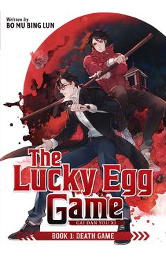 Coperta cărții 'The Lucky Egg Game: Cai Dan You XI (Novel) Vol. 1 -'