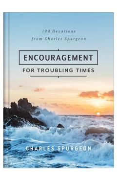 Coperta cărții 'Encouragement for Troubling Times: 100 Devotions from Charles Spurgeon - Charles Spurgeon'