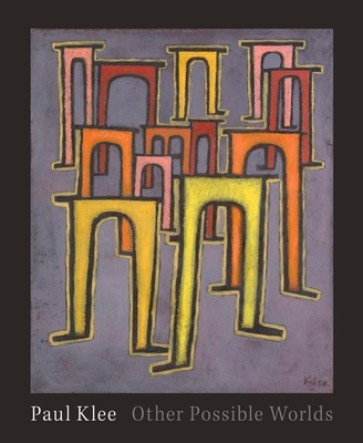 Coperta cărții 'Paul Klee: Other Possible Worlds - Mason Klein'