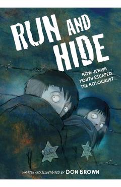 Coperta cărții 'Run and Hide: How Jewish Youth Escaped the Holocaust: A Graphic Novel - Don Brown'