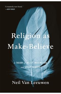 Coperta cărții 'Religion as Make-Believe: A Theory of Belief, Imagination, and Group Identity - Neil Van Leeuwen'
