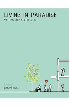 Coperta cărții 'Living in Paradise: 97 Tips for Architects - Ondrej Slunecko'
