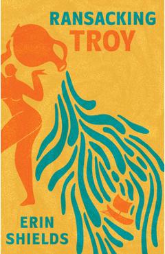 Coperta cărții 'Ransacking Troy - Erin Shields'