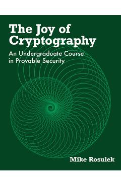 Coperta cărții 'The Joy of Cryptography: An Undergraduate Course in Provable Security - Mike Rosulek'