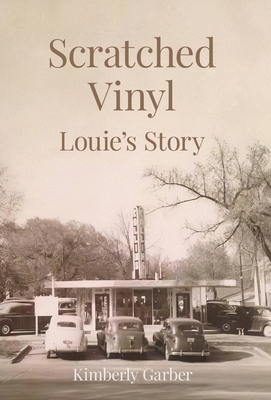 Scratched Vinyl: Louie's Story - Kimberly Garber