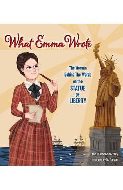 Coperta cărții 'What Emma Wrote: The Woman Behind the Words on the Statue of Liberty - Ann Diament Koffsky'