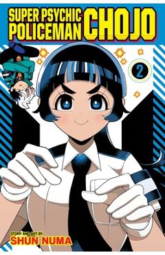 Coperta cărții 'Super Psychic Policeman Chojo, Vol. 2 - Shun Numa'