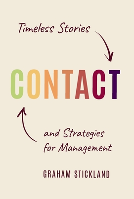Contact: Timeless Stories and Strategies for Management - Graham Stickland