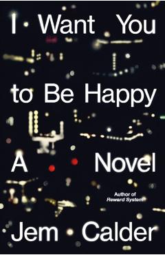 Coperta cărții 'I Want You to Be Happy - Jem Calder'