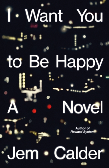 Coperta cărții 'I Want You to Be Happy - Jem Calder'