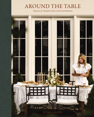 Coperta cărții 'Around the Table: Tables and Traditions for Gathering - Shea Mcgee'