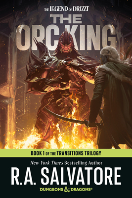 Coperta cărții 'The Orc King: Dungeons & Dragons: Book 1 of the Transitions Trilogy - R. A. Salvatore'