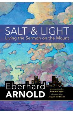 Poza produsului Salt and Light: Living the Sermon on the Mount - Eberhard Arnold