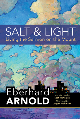 Salt and Light: Living the Sermon on the Mount - Eberhard Arnold