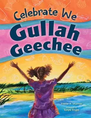 Coperta cărții 'Celebrate We Gullah Geechee: A Kids' Look at the Gullah Geechee Cultural Heritage Corridor - Yvette R. Murray'
