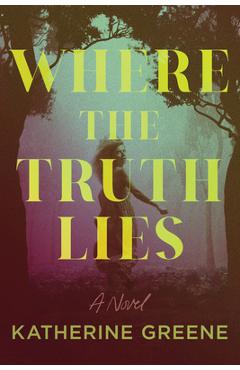 Coperta cărții 'Where the Truth Lies - Katherine Greene'