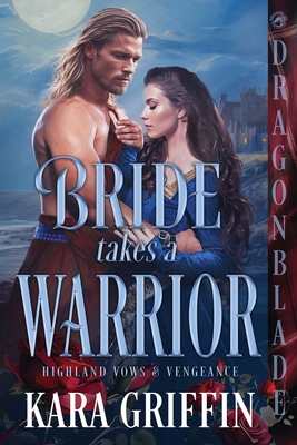 Bride Takes a Warrior: A Scottish Historical Romance - Kara Griffin