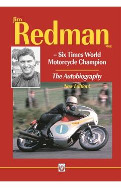 Coperta cărții 'Jim Redman: Six Times World Motorcycle Champion - The Autobiography - New Edition - Jim Redman'