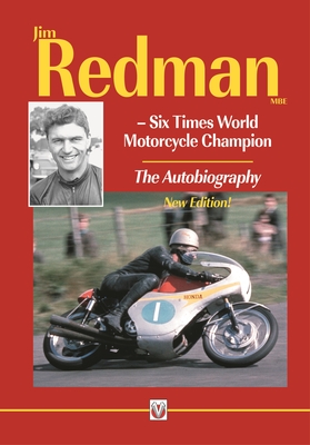 Jim Redman: Six Times World Motorcycle Champion - The Autobiography - New Edition - Jim Redman