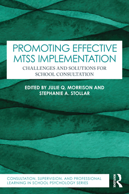 Promoting Effective Mtss Implementation: Challenges and Solutions for School Consultation - Julie Q. Morrison