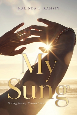 My Sung: Healing Journey Through Abuse - Malinda L. Ramsey