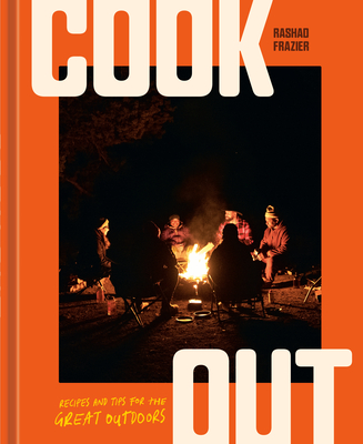 Coperta cărții 'Cook Out: Recipes and Tips for the Great Outdoors [An Outdoor Cookbook] - Rashad Frazier'