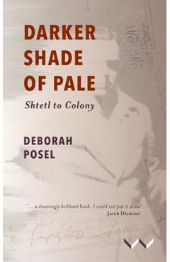 Darker Shade of Pale: Shtetl to Colony - Deborah Posel