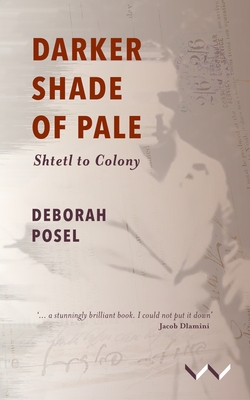 Darker Shade of Pale: Shtetl to Colony - Deborah Posel
