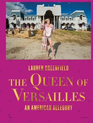 Coperta cărții 'The Queen of Versailles: An American Allegory - Lauren Greenfield'
