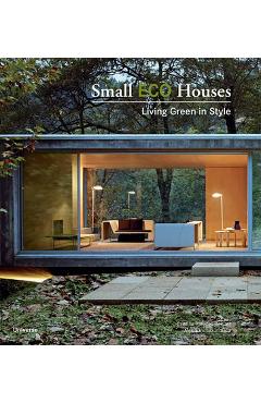 Coperta cărții 'Small Eco Houses: Living Green in Style - Cristina Paredes Benitez'