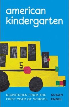Coperta cărții 'American Kindergarten: Dispatches from the First Year of School - Susan Engel'