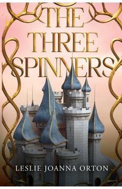 Poza produsului The Three Spinners - Leslie Joanna Orton