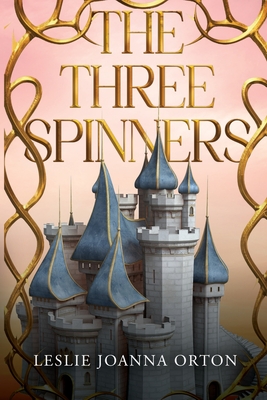 The Three Spinners - Leslie Joanna Orton