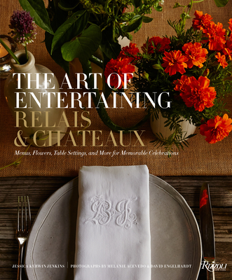 Coperta cărții 'The Art of Entertaining Relais & Châteaux: Menus, Flowers, Table Settings, and More for Memorable Celebrations -'