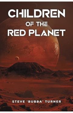 Coperta cărții 'Children of the Red Planet - Steve 'bubba' Turner'