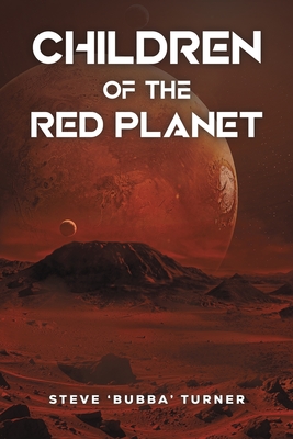 Children of the Red Planet - Steve 'bubba' Turner