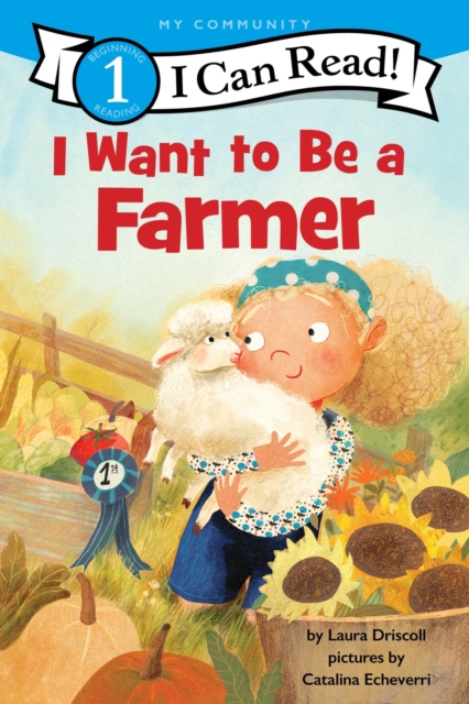 Coperta cărții 'I Want to Be a Farmer: A My Community I Can Read - Laura Driscoll'