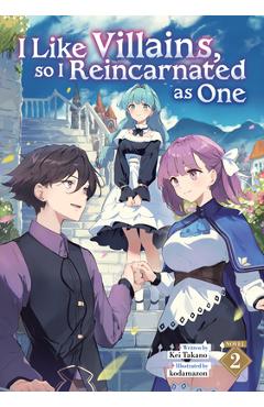 Coperta cărții 'I Like Villains, So I Reincarnated as One (Light Novel) Vol. 2 - Kei Takano'