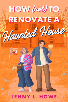 Coperta cărții 'How (Not) to Renovate a Haunted House - Jenny L. Howe'