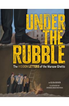 Coperta cărții 'Under the Rubble: The Hidden Letters of the Warsaw Ghetto - Elisa Boxer'