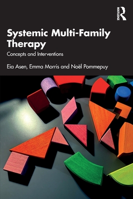 Systemic Multi-Family Therapy: Concepts and Interventions - Eia Asen