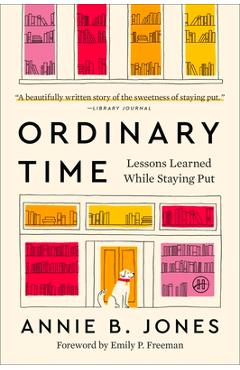 Coperta cărții 'Ordinary Time: Lessons Learned While Staying Put - Annie B. Jones'