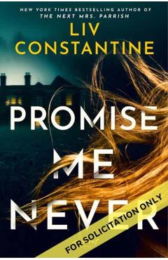 Coperta cărții 'Promise Me Never - Liv Constantine'